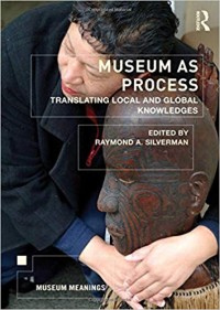 Museum As Process: Translating Local and Global Knowledges
