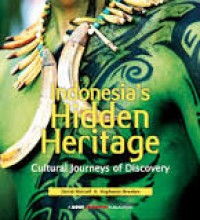 Indonesia Hidden Heritage: Cultural Journeys Of Discovery
