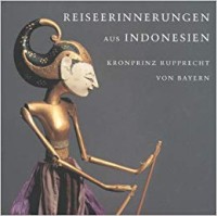 Reiseerinnerungen Aus Indonesien: Kronprinz Rupprecht Von Bayern