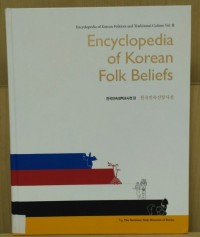 Encyclopedia of Korea Folklore and Traditional Culture Vol. II: Encyclopedia of Korean Folk Beliefs
