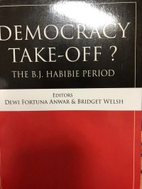 Democracy take-off? : The B.J. Habibie period