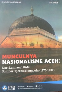Munculnya Nasionalisme Aceh dari Lahirnya GAM sampai oparsi Nanggal 1976-1982