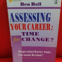 Assessing Your Career: for Time Change? / Mengevaluasi Karier Anda: Saat untuk Berubah?