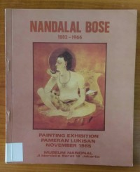 Nandalal Bose 1882 - 1966 : Pameran Lukisan = Painting Exhibition