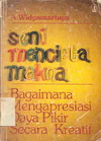 Seni Mencipta Makna: Bagaimana Mengapresiasi Daya Pikir Secara Kreatif